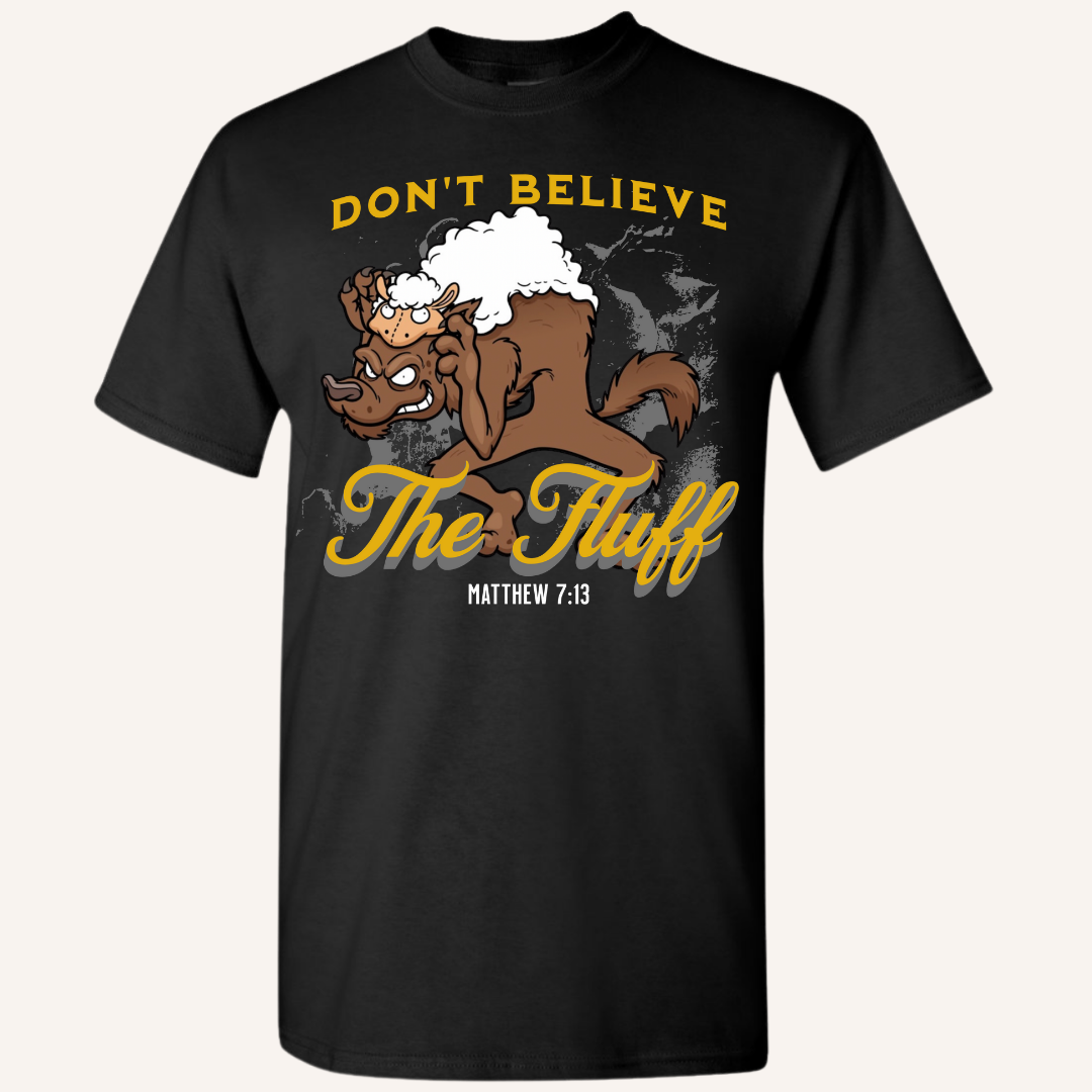 "Don't Believe The Fluff" Shirt