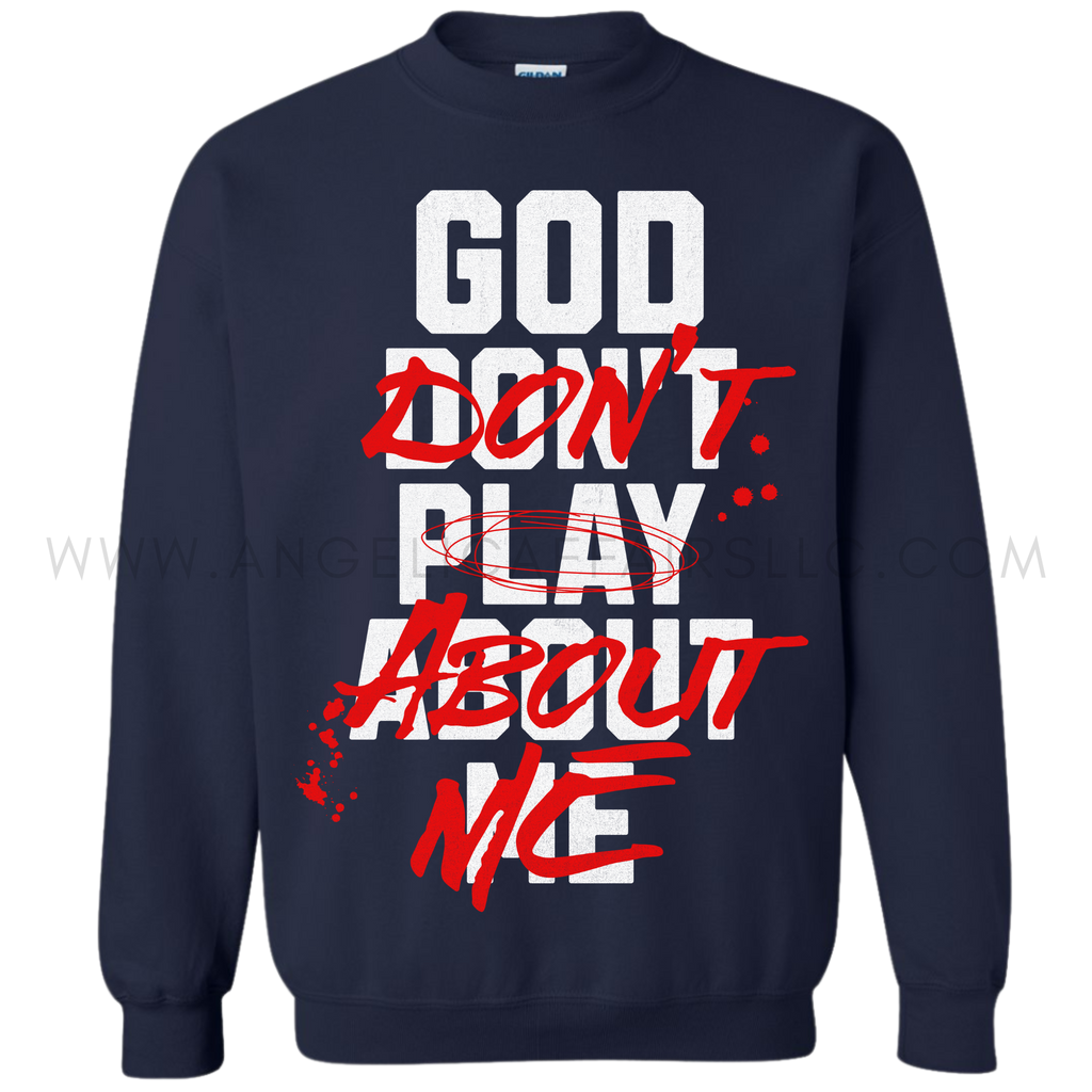 "God Don't Play About Me" Shirt
