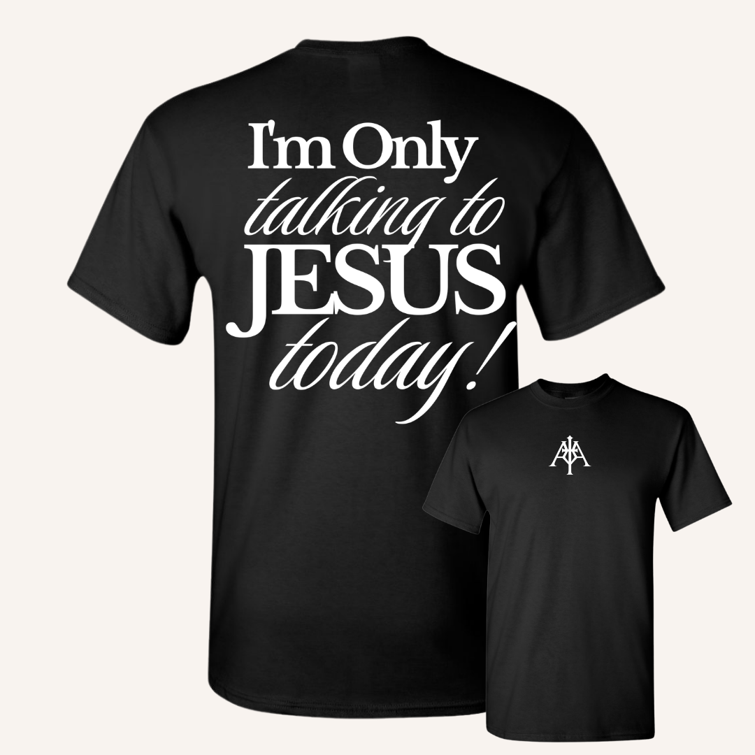 "I'm Only Talking To Jesus Today!" Tee