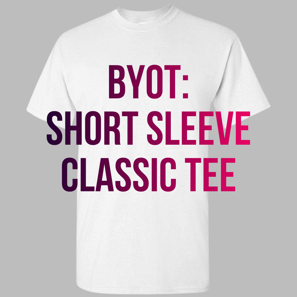 BYOT: Short Sleeve Classic Tees